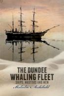 Malcolm Archibald - The Dundee Whaling Fleet - 9781845861599 - V9781845861599