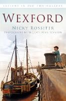 Nicky Rossiter - Wexford in Old Photographs - 9781845882167 - V9781845882167