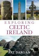 Pat Dargan - Exploring Celtic Ireland - 9781845887155 - V9781845887155
