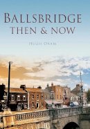 Hugh Oram - Ballsbridge Then & Now - 9781845887261 - V9781845887261