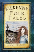Anne Farrell - Kilkenny Folk Tales - 9781845888114 - V9781845888114