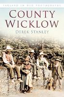 Derek Stanley - County Wicklow: Ireland in Old Photographs - 9781845889050 - V9781845889050