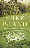 Michael Martin - Spike Island: Saints, Felons and Famine - 9781845889104 - V9781845889104