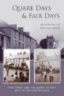 Irvinestown Fairs And Market Trustees - Quare Days & Fair Days: Memories of Irvinestown - 9781845889623 - 9781845889623