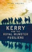 Alan Drumm - Kerry and the Royal Munster Fusiliers - 9781845889753 - V9781845889753
