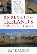 Pat Dargan - Exploring Ireland´s Historic Towns - 9781845889760 - V9781845889760