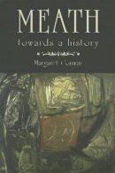 Margaret Conway - Meath: Towards a History - 9781845889784 - 9781845889784