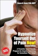 Bruce N Eimer - Hypnotize Yourself Out of Pain Now!: A Powerful, User-Friendly Program for Anyone Searching for Immediate Pain Relief - 9781845900878 - V9781845900878