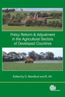 . Ed(S): Blandford, D. (The Pennsylvania State University, Usa); Hill, B. (University Of London, Imperial College, Uk) - Policy Reform and Adjustment in the Agricultural Sectors of Developed Countries - 9781845930332 - V9781845930332