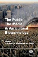 . Ed(S): Brossard, D.; Shanahan, James; Nesbitt, T.C. - The Public, the Media and Agricultural Biotechnology - 9781845932046 - V9781845932046