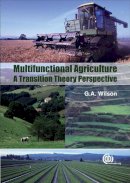 G. A. Wilson - Multifunctional Agriculture: A Transition Theory Perspective - 9781845932565 - V9781845932565