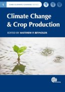 M.P. Reynolds - Climate Change and Crop Production (CABI Climate Change Series) - 9781845936334 - V9781845936334