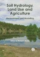 M. K. Shukla - Soil Hydrology, Land Use and Agriculture: Measurement and Modelling - 9781845937973 - V9781845937973