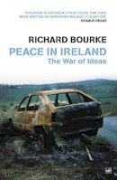 Richard Bourke - Peace In Ireland: The War of Ideas - 9781845951986 - V9781845951986