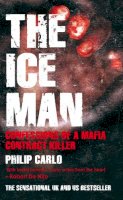 Philip Carlo - The Ice Man: Confessions of a Mafia Contract Killer - 9781845963392 - V9781845963392