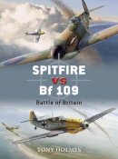 Tony Holmes - Spitfire vs Bf 109: Battle of Britain - 9781846031908 - V9781846031908