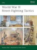 Stephen Bull - World War II Street-Fighting Tactics - 9781846032912 - V9781846032912