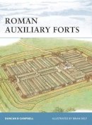 Duncan B Campbell - Roman Auxiliary Forts 27 BC–AD 378 - 9781846033803 - V9781846033803