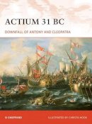 Si Sheppard - Actium 31 BC: Downfall of Antony and Cleopatra - 9781846034053 - V9781846034053