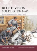 Jurado, Carlos Caballero. Illus: Bujeiro, Ramiro - Blue Division Soldier 1941-45 - 9781846034121 - V9781846034121