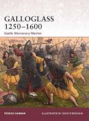 Fergus Cannan Braniff - Galloglass 1250–1600: Gaelic Mercenary Warrior - 9781846035777 - V9781846035777
