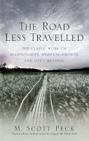 M. Scott Peck - The Road Less Travelled: A New Psychology of Love, Traditional Values and Spiritual Growth - 9781846041075 - V9781846041075