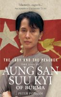 Peter Popham - The Lady and the Peacock: The Life of Aung San Suu Kyi of Burma - 9781846042508 - KIN0031875