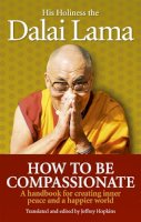 Dalai Lama - How To Be Compassionate: A Handbook for Creating Inner Peace and a Happier World - 9781846042973 - V9781846042973