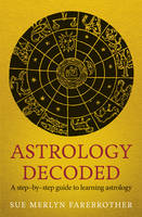 Sue Merlyn Farebrother - Astrology Decoded: a step by step guide to learning astrology - 9781846043130 - V9781846043130