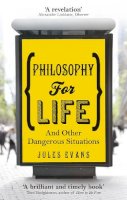 Jules Evans - Philosophy for Life: And other dangerous situations - 9781846043215 - V9781846043215