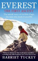 Harriet Tuckey - Everest - The First Ascent: The Untold Story of Griffith Pugh, the Man Who Made it Possible - 9781846043659 - V9781846043659