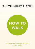Thich Nhat Hanh - How To Walk - 9781846045165 - V9781846045165