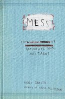 Keri Smith - Mess: The Manual of Accidents and Mistakes - 9781846144479 - V9781846144479