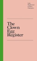 Luke Stephenson - The Clown Egg Register - 9781846149085 - V9781846149085