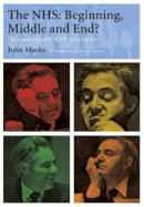 John Marks - The NHS: Beginning, Middle and End?: The Autobiography of Dr John Marks - 9781846192722 - V9781846192722