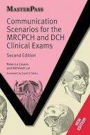 Rebecca Casans - Communication Scenarios for the MRCPCH and DCH Clinical Exams - 9781846194948 - V9781846194948
