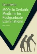 Roger Gabriel - MCQs in Geriatric Medicine for Postgraduate Examinations - 9781846195761 - V9781846195761