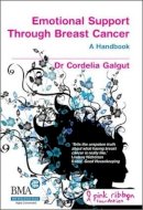 Cordelia Galgut - Emotional Support During and After Breast Cancer: The Alternative Handbook - 9781846199363 - V9781846199363