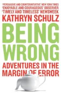 Kathryn Schulz - Being Wrong - 9781846270741 - V9781846270741