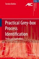 Torsten P. Bohlin - Practical Grey-box Process Identification: Theory and Applications (Advances in Industrial Control) - 9781846284021 - V9781846284021