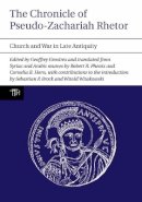  - The Chronicle of Pseudo-Zachariah Rhetor. Church and War in Late Antiquity.  - 9781846314933 - V9781846314933