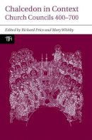 Richard Price - Chalcedon in Context: Church Councils 400-700 (Liverpool University Press - Translated Texts for Historians) - 9781846316487 - V9781846316487