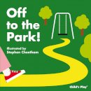 Stephen(Il Cheetham - Off to the Park! - 9781846435027 - 9781846435027