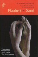 Flaubert, Gustave; Sand, George - The Correspondence of Gustave Flaubert & George Sand: Flaubert - Sand - 9781846555619 - V9781846555619