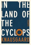 Karl Ove Knausgaard - In the Land of the Cyclops: Essays - 9781846559419 - 9781846559419
