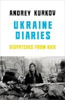 Andrey Kurkov - Ukraine Diaries - 9781846559471 - 9781846559471