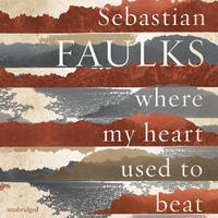 Sebastian Faulks - Where My Heart Used to Beat - 9781846574306 - V9781846574306