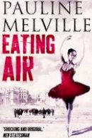 Pauline Melville - Eating Air - 9781846590818 - V9781846590818