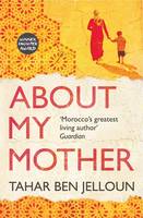 Tahar Ben Jelloun - About My Mother: A Novel - 9781846592010 - V9781846592010