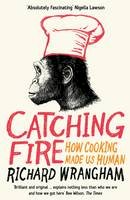 Richard Wrangham - Catching Fire: How Cooking Made Us Human - 9781846682865 - 9781846682865